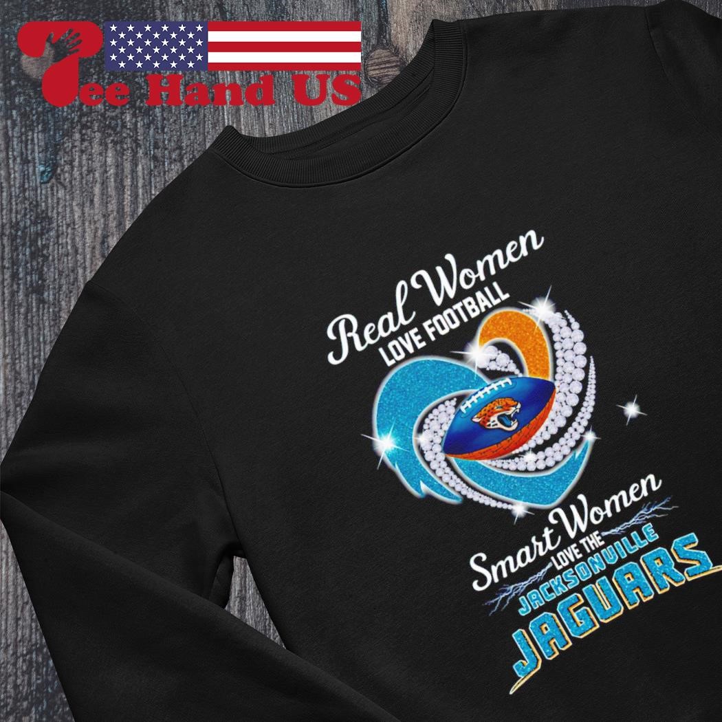 Real women love football smart women love the jacksonville jaguars shirt,  hoodie, sweater, long sleeve and tank top