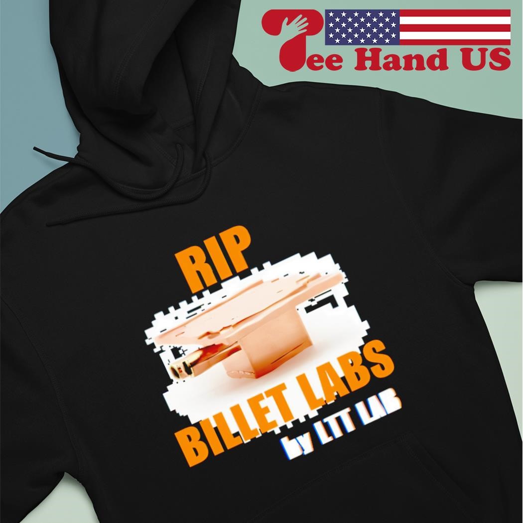 Rip Billet Labs By Ltt Lab shirt hoodie.jpg