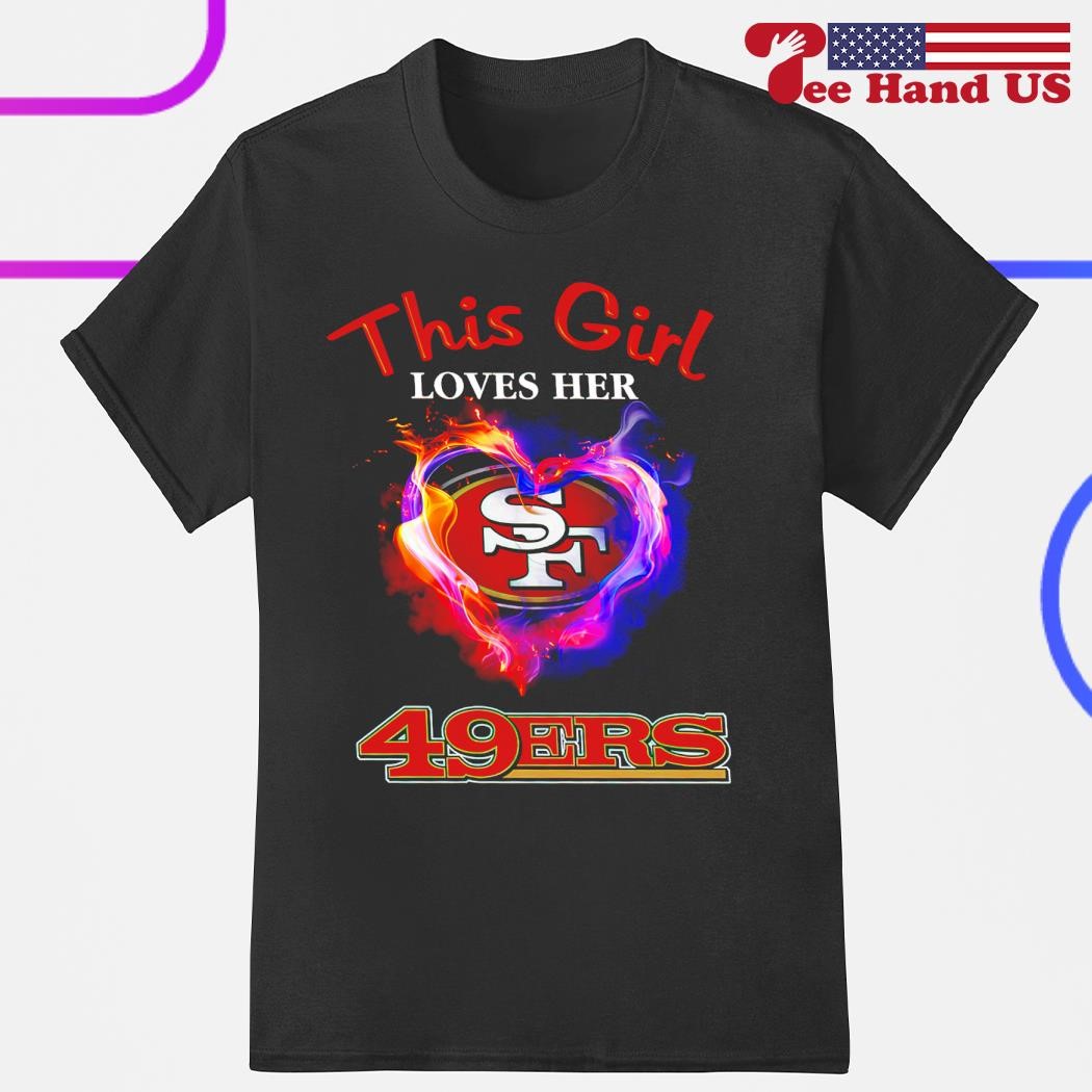 San Francisco 49ers this girl loves her 49ers shirt, hoodie