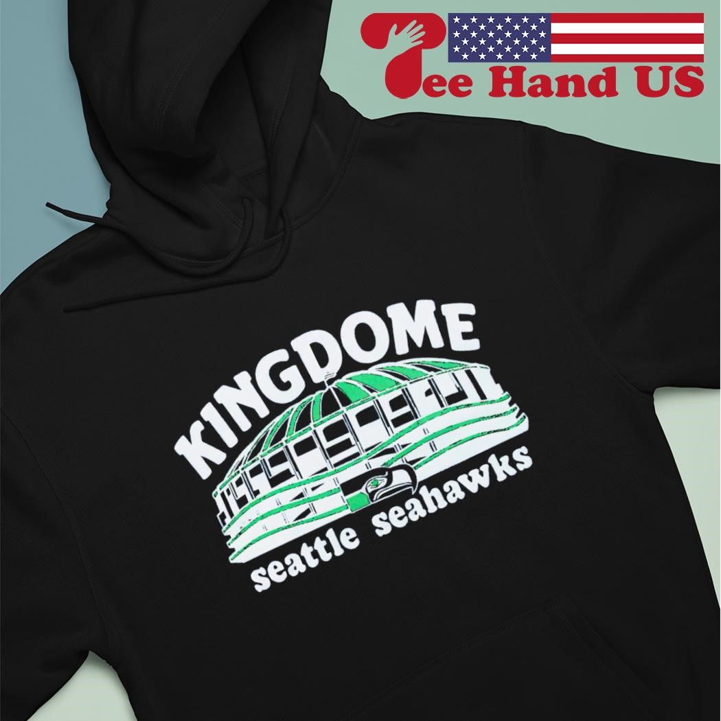 Seattle Seahawks Kingdome Shirt, hoodie, sweater, long sleeve and tank top