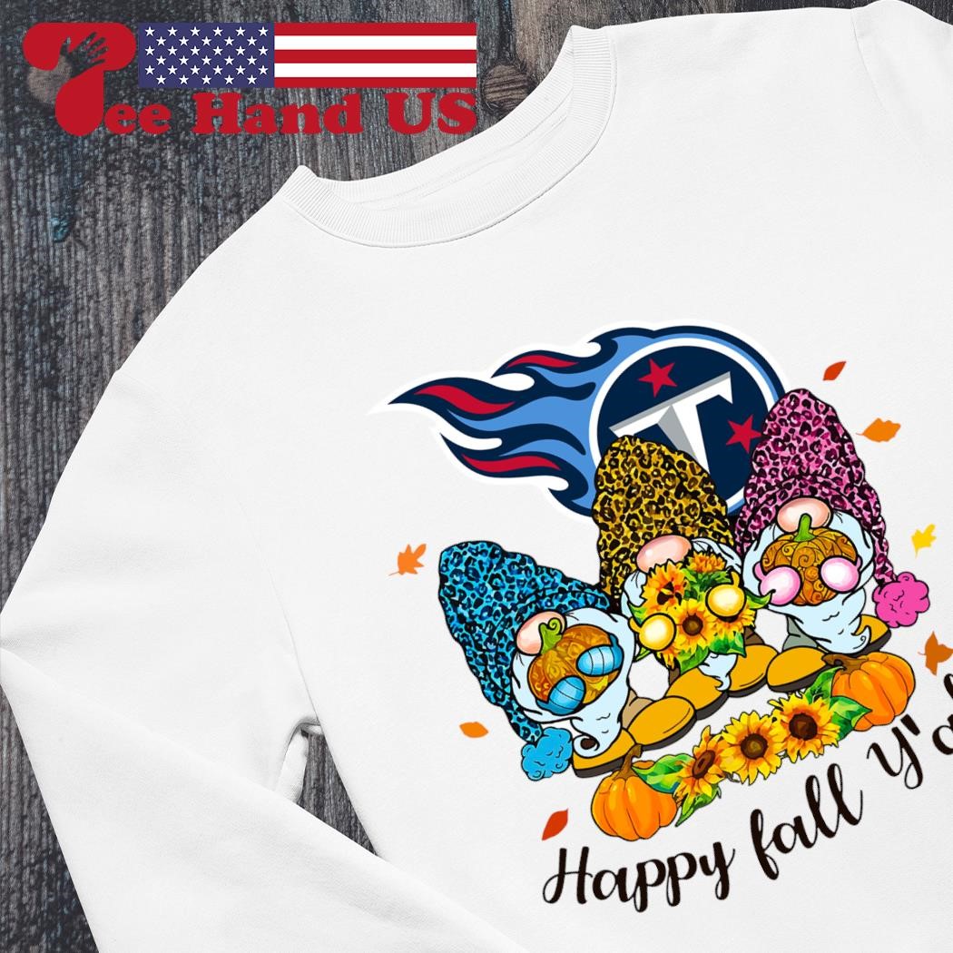 Happy Fall Y'all Tennessee Titans t-shirt, hoodie, sweater, long sleeve and  tank top