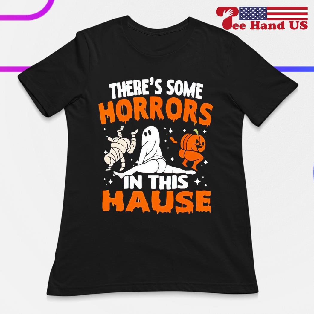 There's some horrors in this house funny halloween shirt, hoodie, sweater,  long sleeve and tank top