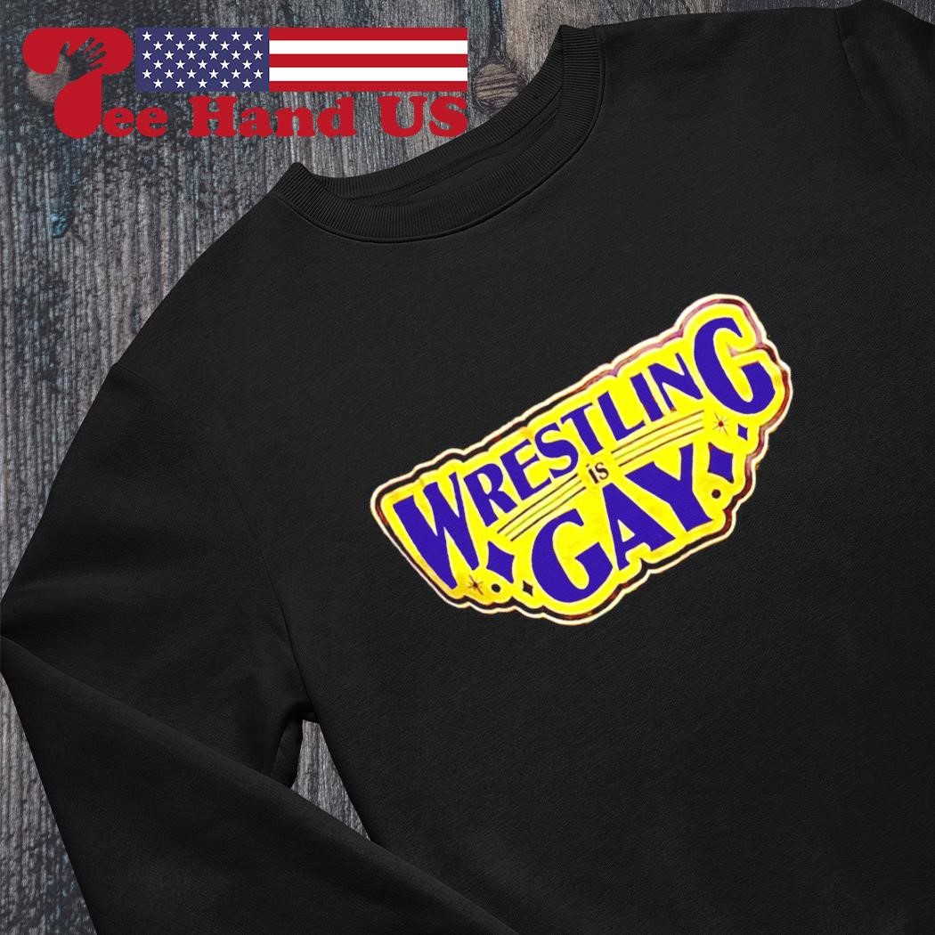 Wrestling is gay logo shirt, hoodie, sweater, long sleeve and tank top