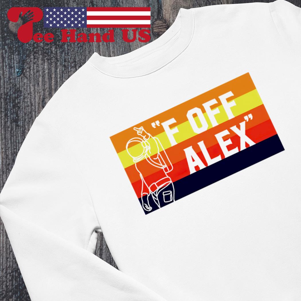 Fuck Off Alex Long Sleeve Tee - Long Sleeve T Shirt, Sweatshirt, Hoodie, T  Shirt