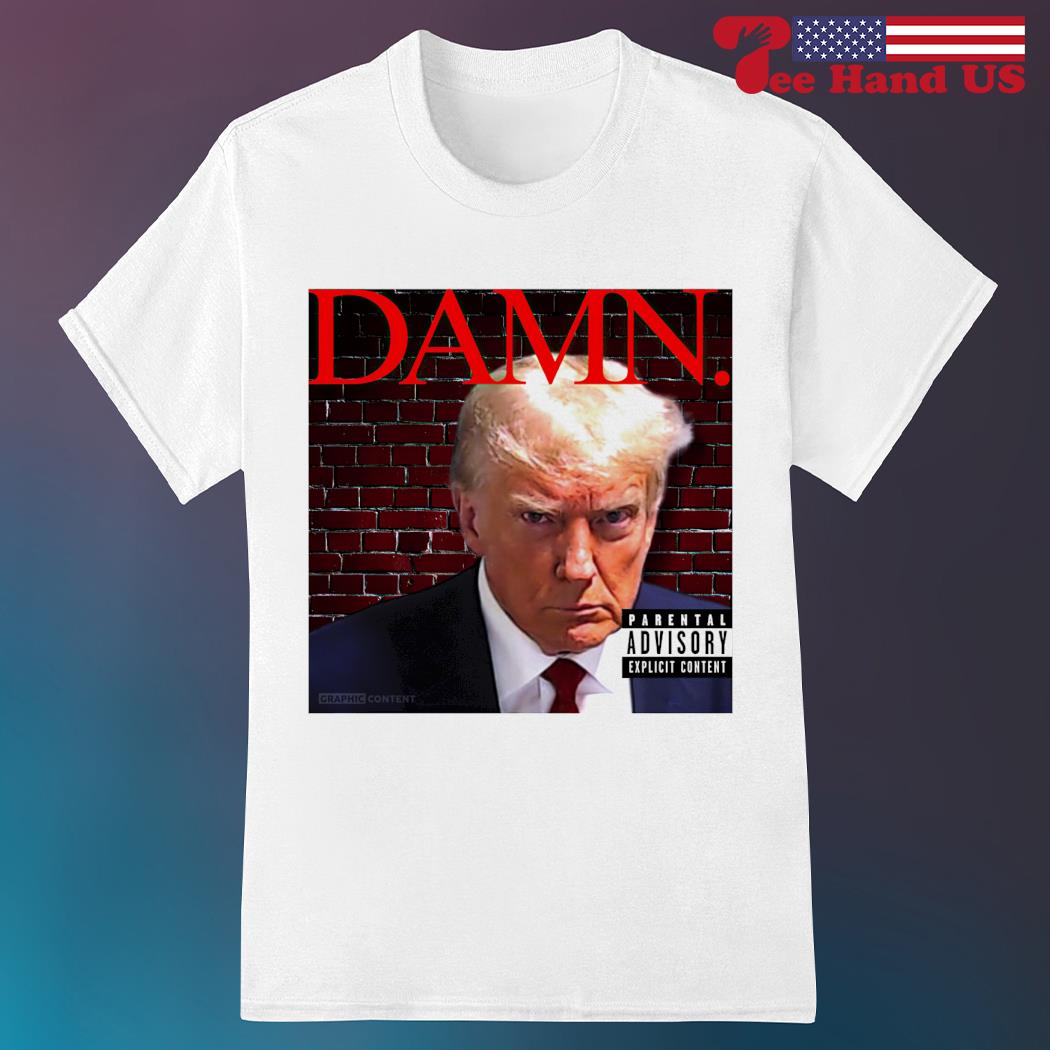 DAMN Kendrick Lamar Parody Donald Trump mugshot shirt, hoodie ...