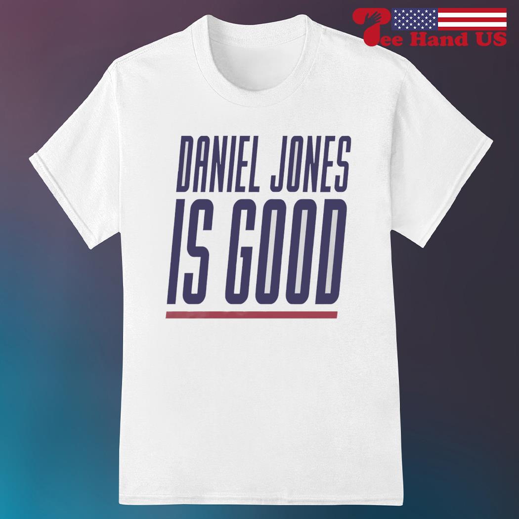 Original Daniel jones is good shirt, hoodie, sweater, long sleeve and tank  top