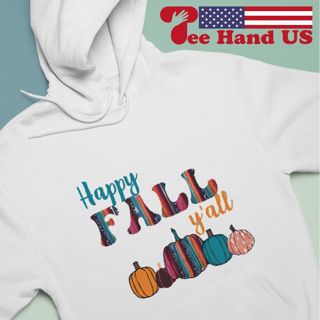 Happy fall y'all serape s hoodie