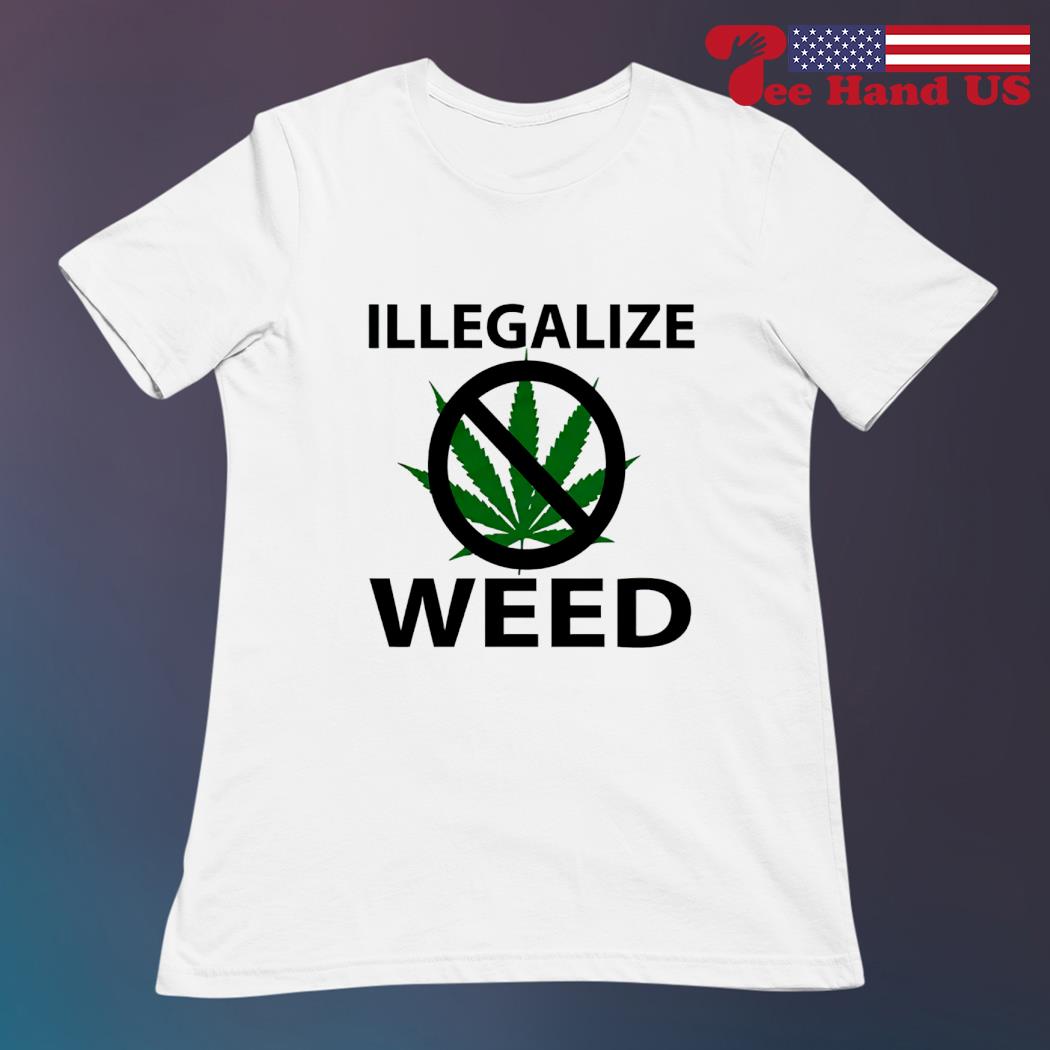 illegalize-weed-no-weed-shirt-ladies.jpg