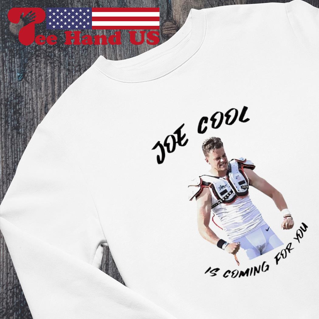 Joe Burrow Joe cool is coming for you shirt, hoodie, sweater, long sleeve  and tank top