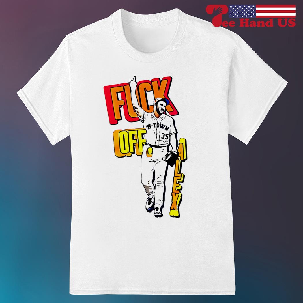 Official Houston Astros Justin Verlander Fuck Off Alex T-shirt