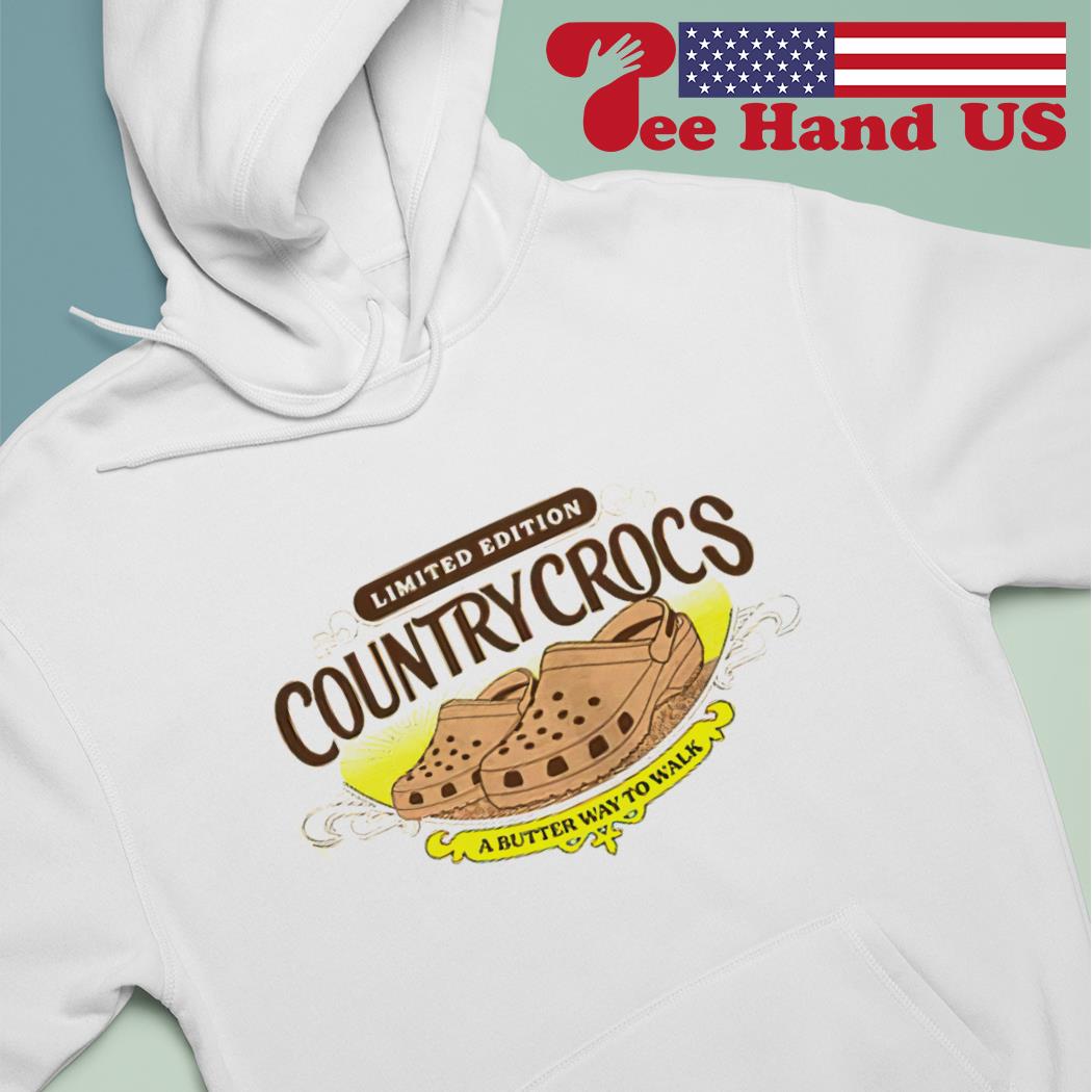 Limited edition country crocs a butter way to walk s hoodie