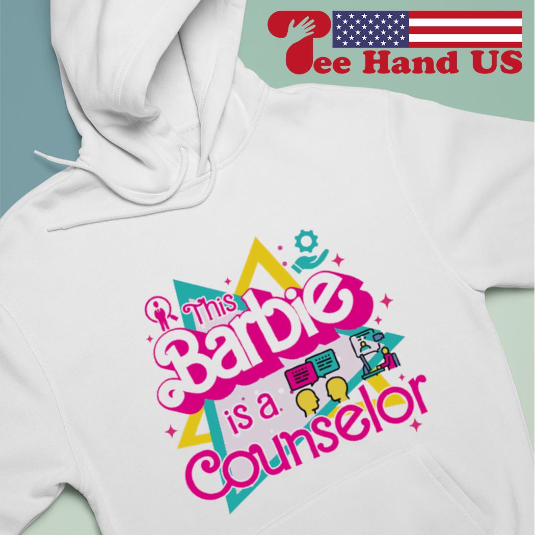 This Barbie is a counselor s hoodie