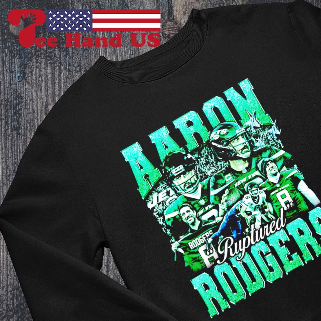 Aaron Rodgers New York Jets Ruptured shirt, hoodie, sweater, long