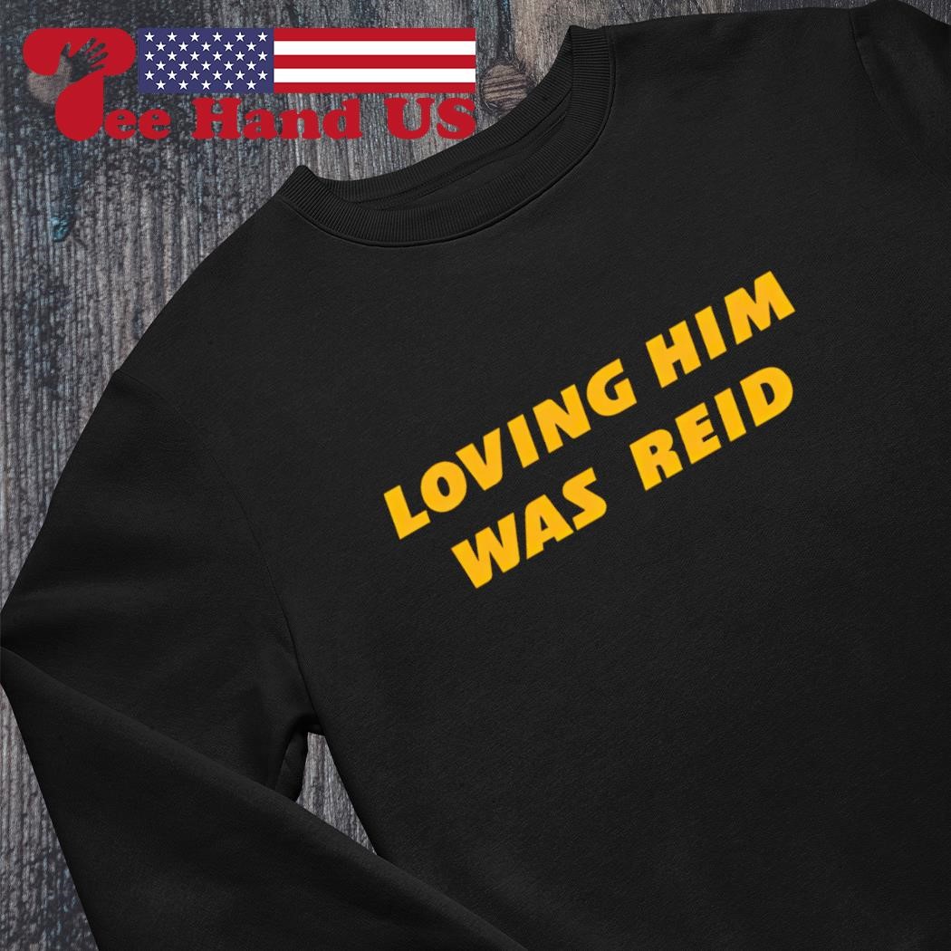 Loving him was red Kansas City Chiefs shirt, hoodie, sweater and v-neck t- shirt