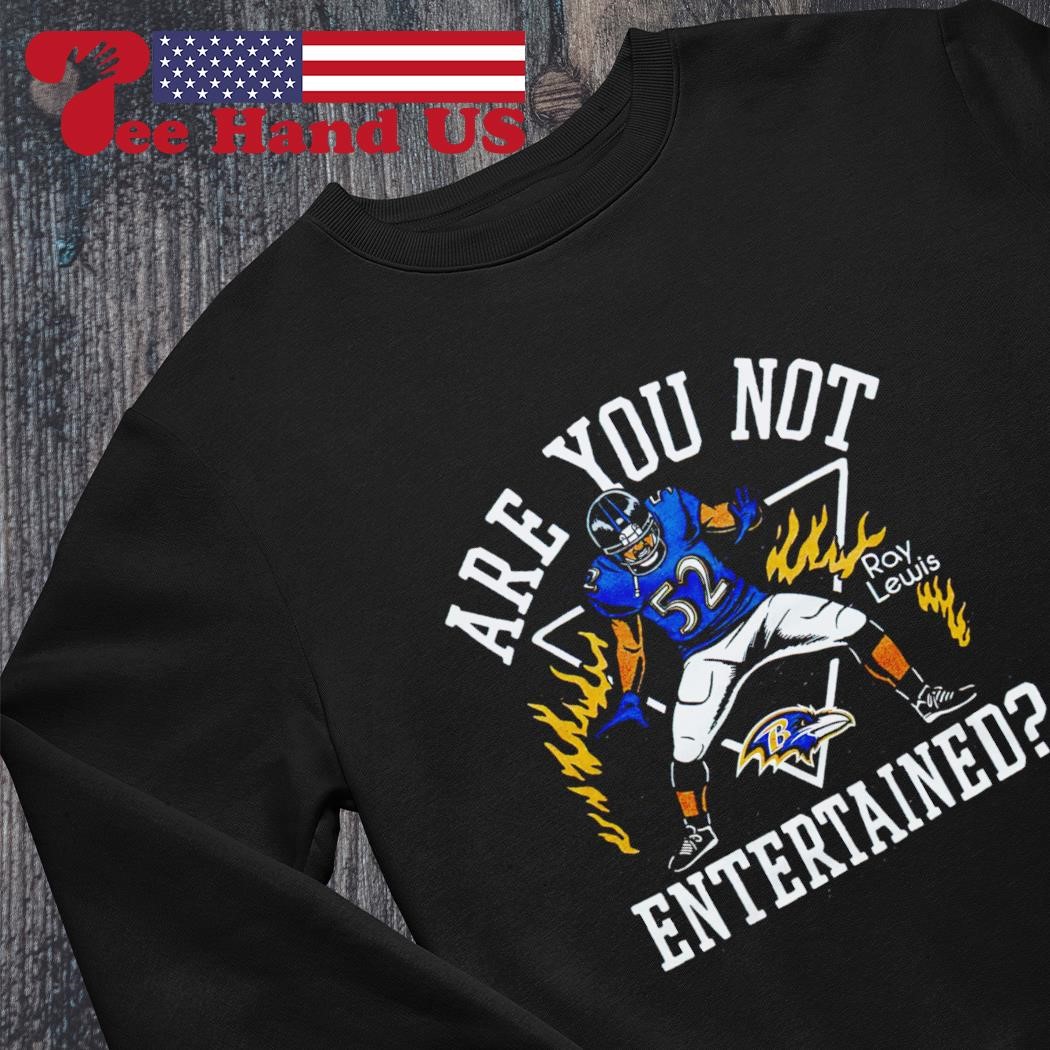 Ray Lewis are you not entertained shirt, hoodie, sweater and v-neck t-shirt