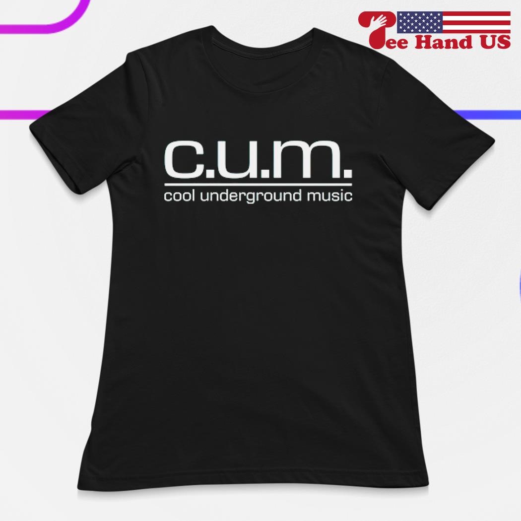 C.U.M. cool underground music shirt hoodie sweater long sleeve and tank top