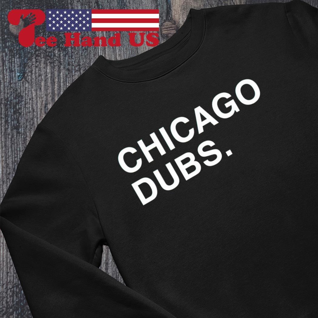 Funny Chicago Cubs Chicago Dubs shirt