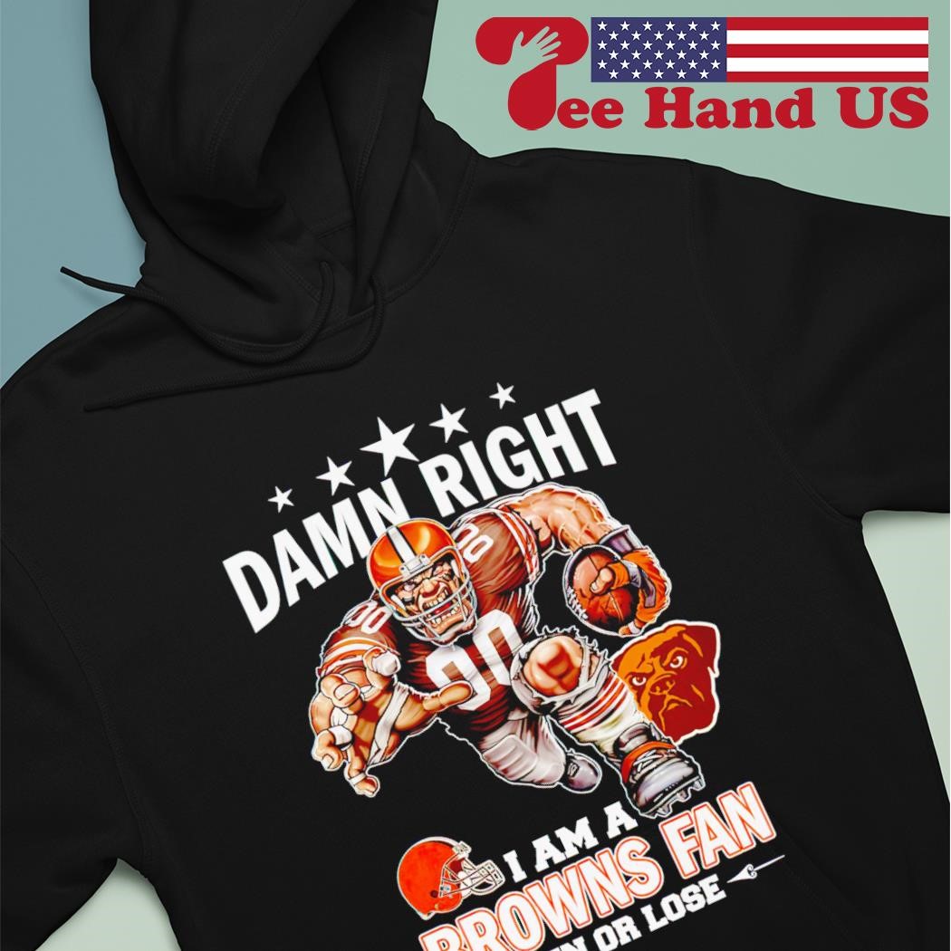 Damn right I am a Cincinnati Bengals fan win or lose shirt, hoodie