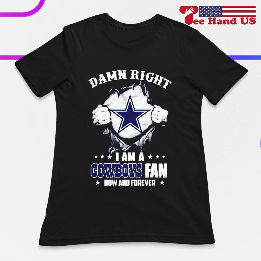 Damn Right I'm a Dallas Cowboys Football Fan Now And Forever Navy  T-Shirt