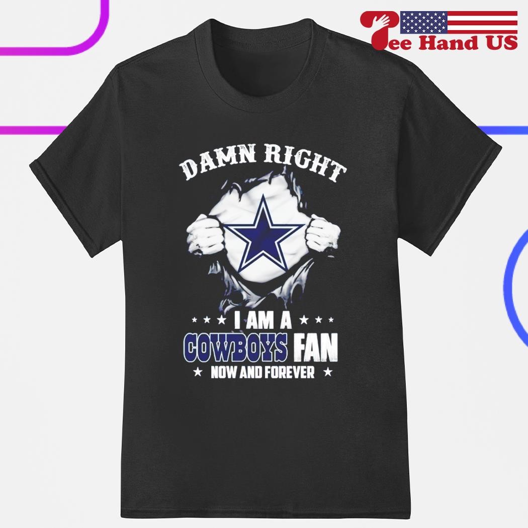 Damn Right I'm a Dallas Cowboys Football Fan Now And Forever Navy T- Shirt