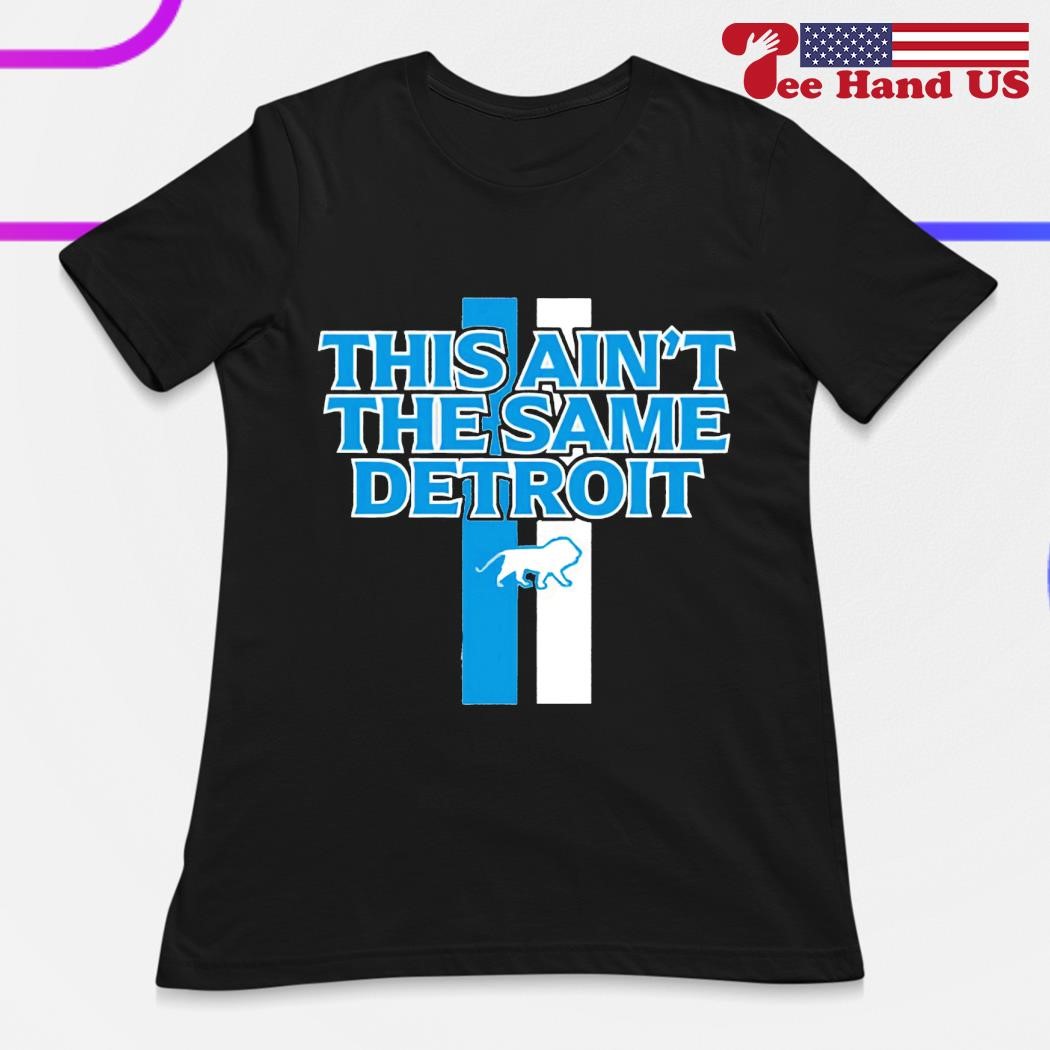 Detroit Lions Mcdc It Ain't The Same Detroit Shirt