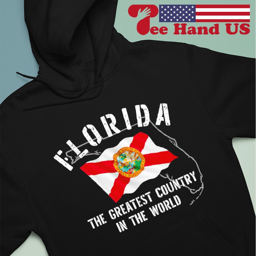 Funny florida the greatest country in the world shirt, hoodie, sweater,  long sleeve and tank top