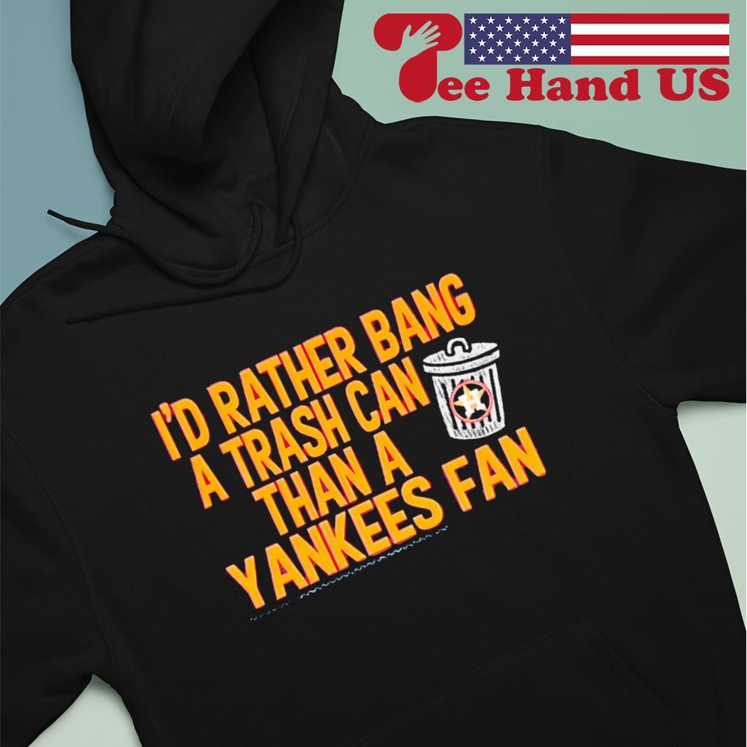 Houston Astros I'd rather bang a trash can than a Yankees fan