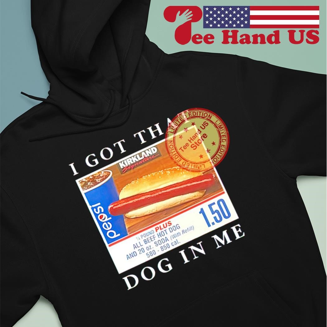 I got that hot dog in me shirt hoodie.jpg