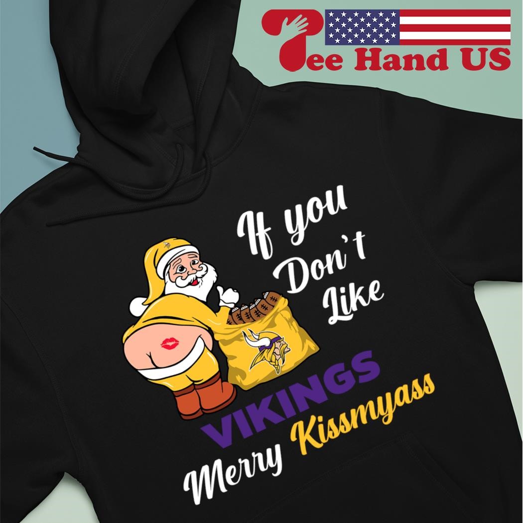 If you don't like vikings merry kissmyass shirt, hoodie, sweater