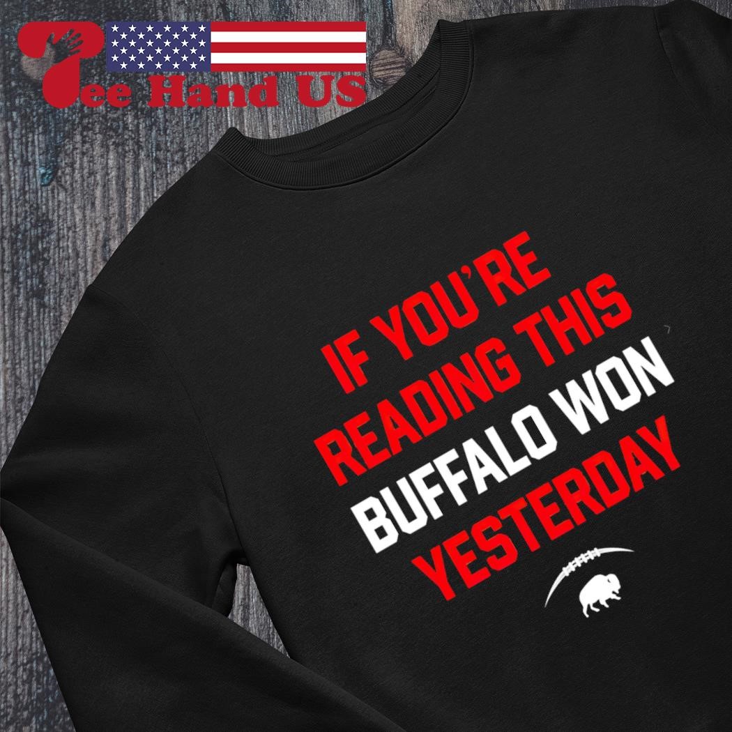 If you're reading this Buffalo won yesterday - Buffalo Bills - Buffalo  Bills crewneck sweatshirt – Store716