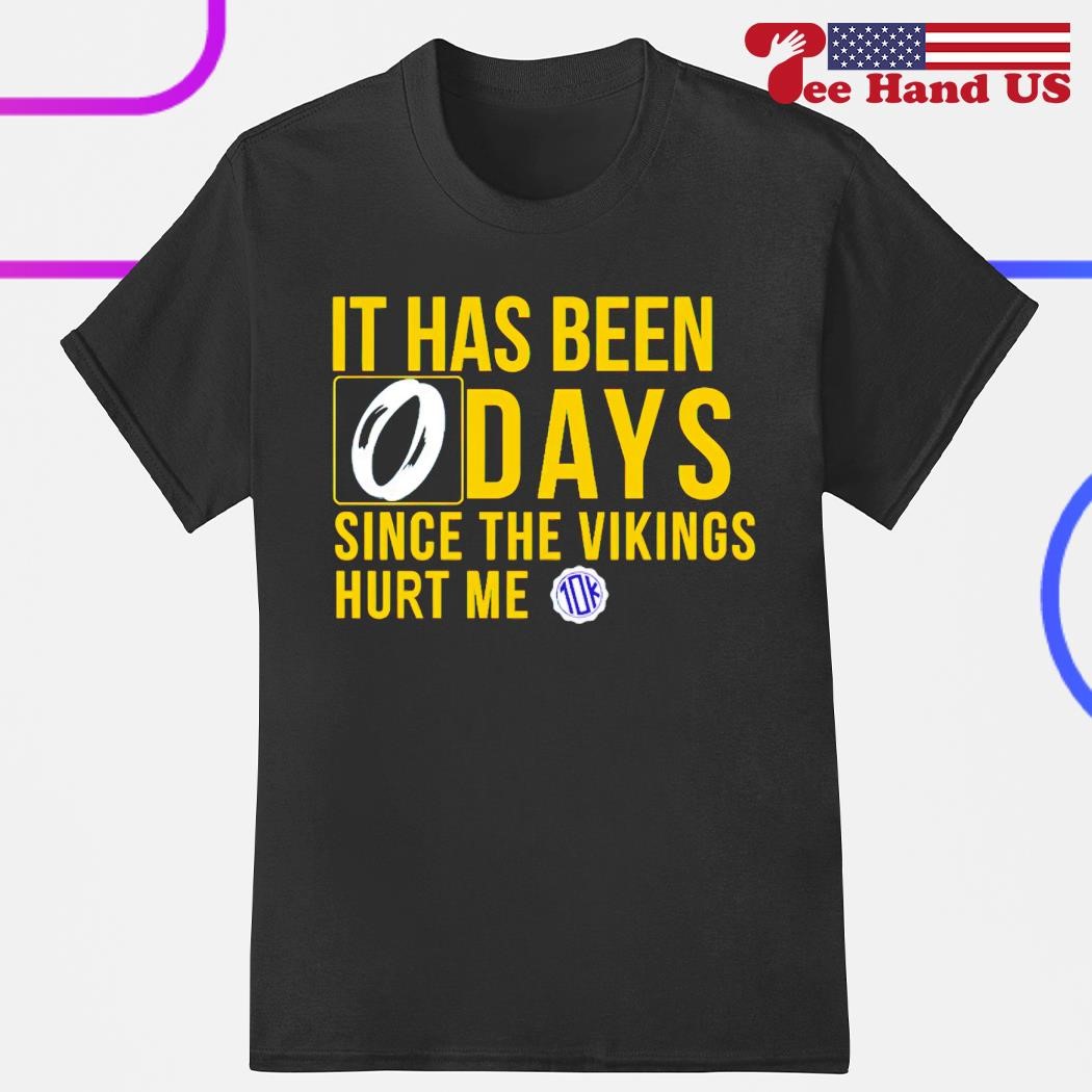 It Has Been 0 Days Since The Vikings Hurt Me Shirt, hoodie, longsleeve tee,  sweater