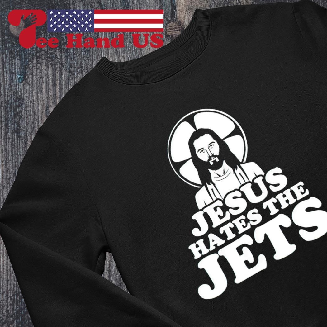 Official jesus hates the jets shirt, hoodie, tank top, sweater and long  sleeve t-shirt