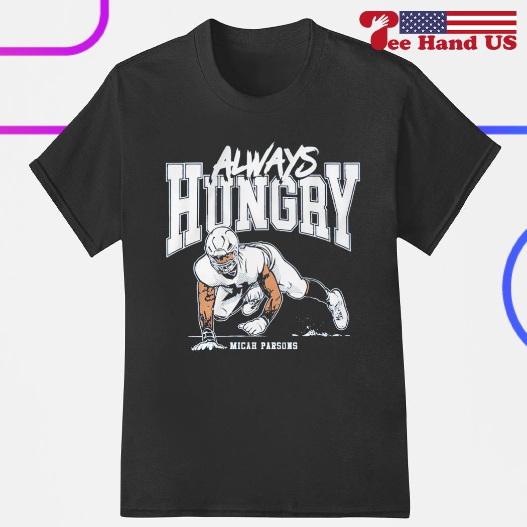 Micah Parsons Always Hungry shirt, hoodie, sweater, long sleeve and tank top