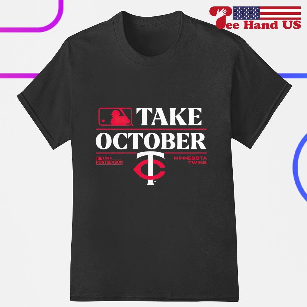 Take October Playoffs Minnesota twins take october 2023 postseason shirt,  hoodie, sweater, long sleeve and tank top