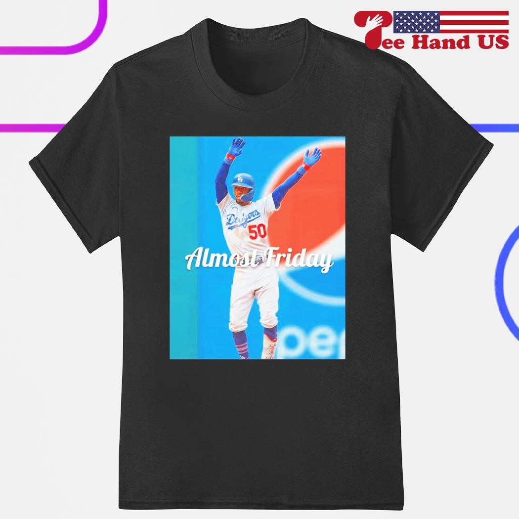 Mookie Betts Los Angeles Dodgers almost friday shirt, hoodie, sweater, long  sleeve and tank top