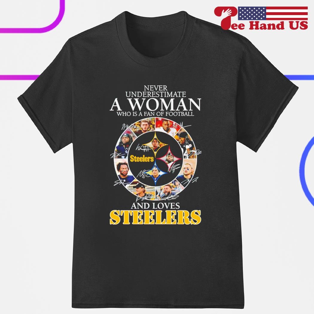 Official Never underestimate a woman who understands football and love Steelers  shirt, hoodie, sweater, long sleeve and tank top