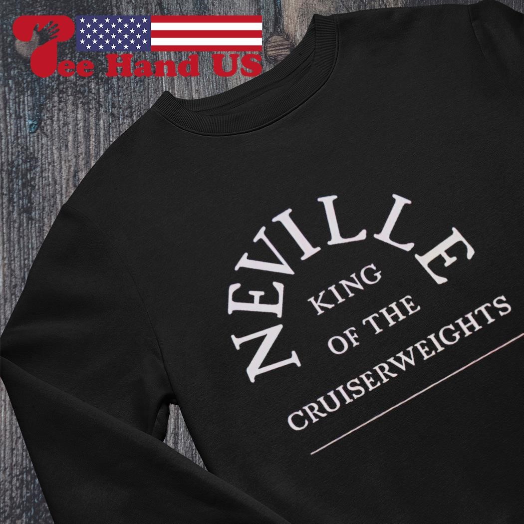 neville king of the cruiserweights shirt