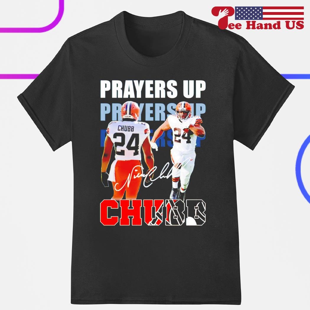 Nick Chubb prayers up for Chubb shirt, hoodie, sweater, long sleeve and  tank top