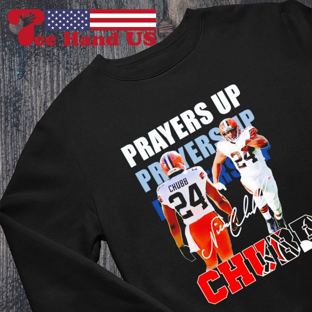 Nick Chubb prayers up for Chubb shirt, hoodie, sweater, long sleeve and  tank top