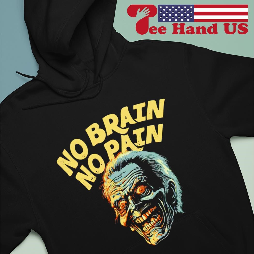 No brain no pain Halloween shirt hoodie.jpg