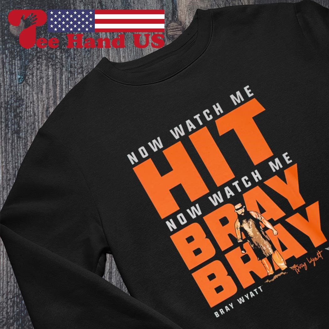 https://images.teehandus.com/2023/09/Now-watch-me-hit-now-watch-me-Bray-Wyatt-shirt-sweater.jpg
