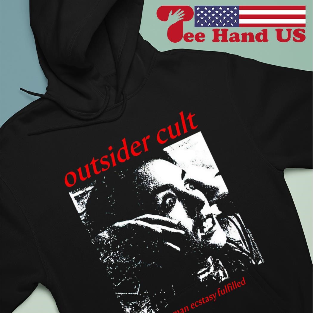 Outsider cult inhuman ecstasy fulfilled shirt hoodie.jpg