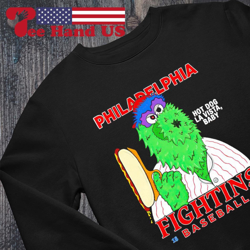 Mlb Fighting Baseball Philadelphia Phillies Phanatic T Shirt Hot Dog La  Vista Baby Philly Shirt, hoodie, sweater, long sleeve and tank top