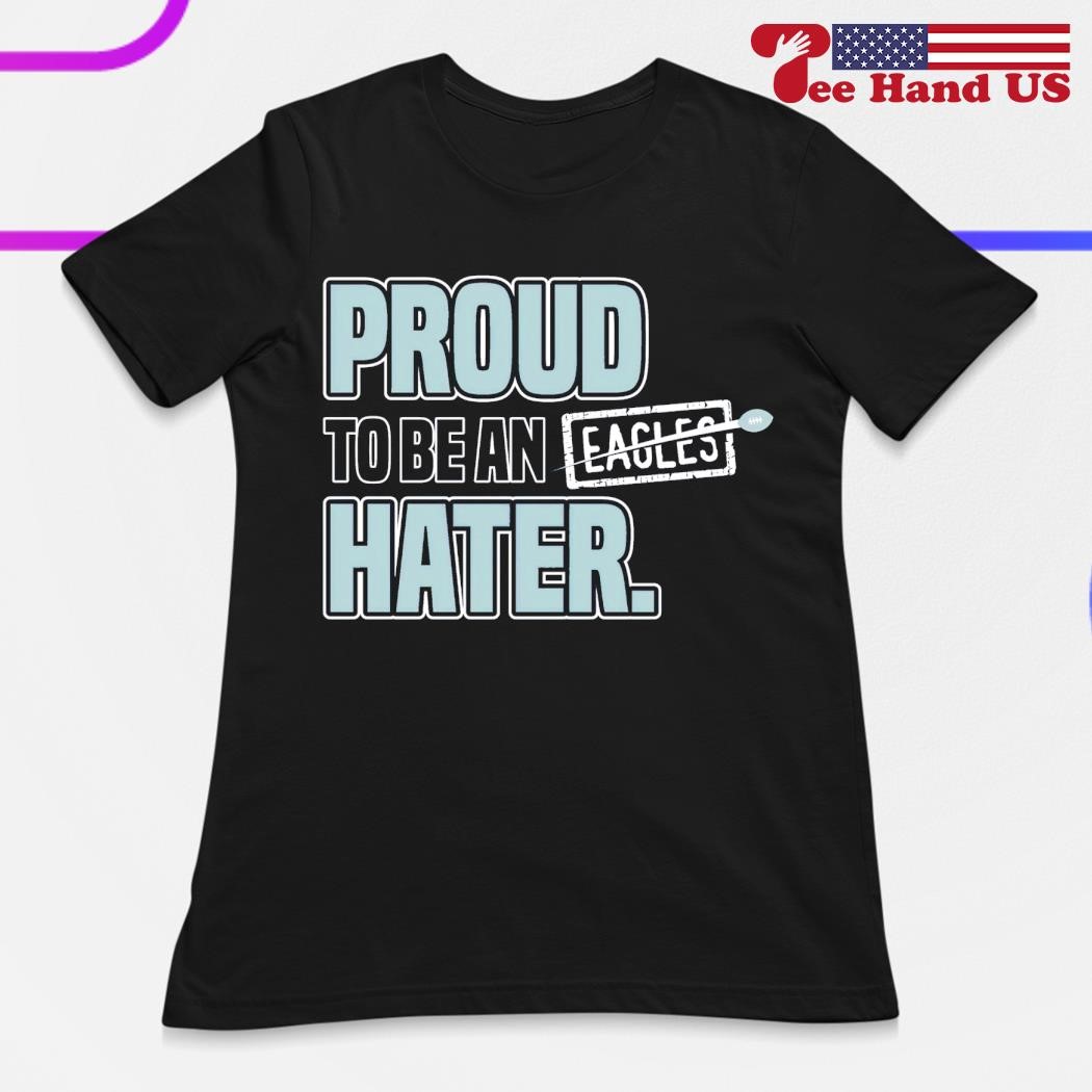 Dallas Cowboys proud to be an Eagles hater 2023 shirt - Limotees