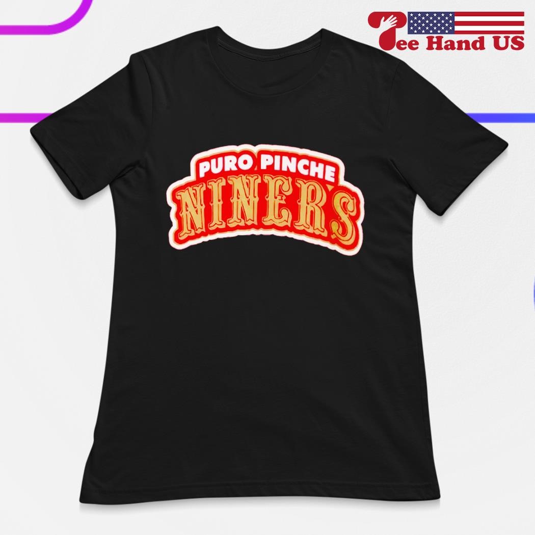 Puro Pinche Niners T-Shirt and Hoodie - San Francisco 49ers