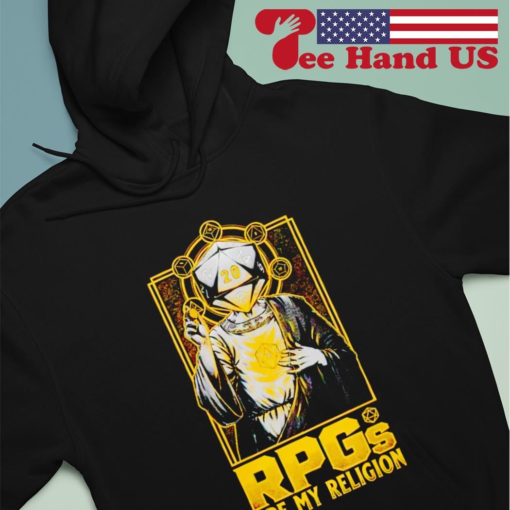 RPGs are my religion shirt hoodie.jpg