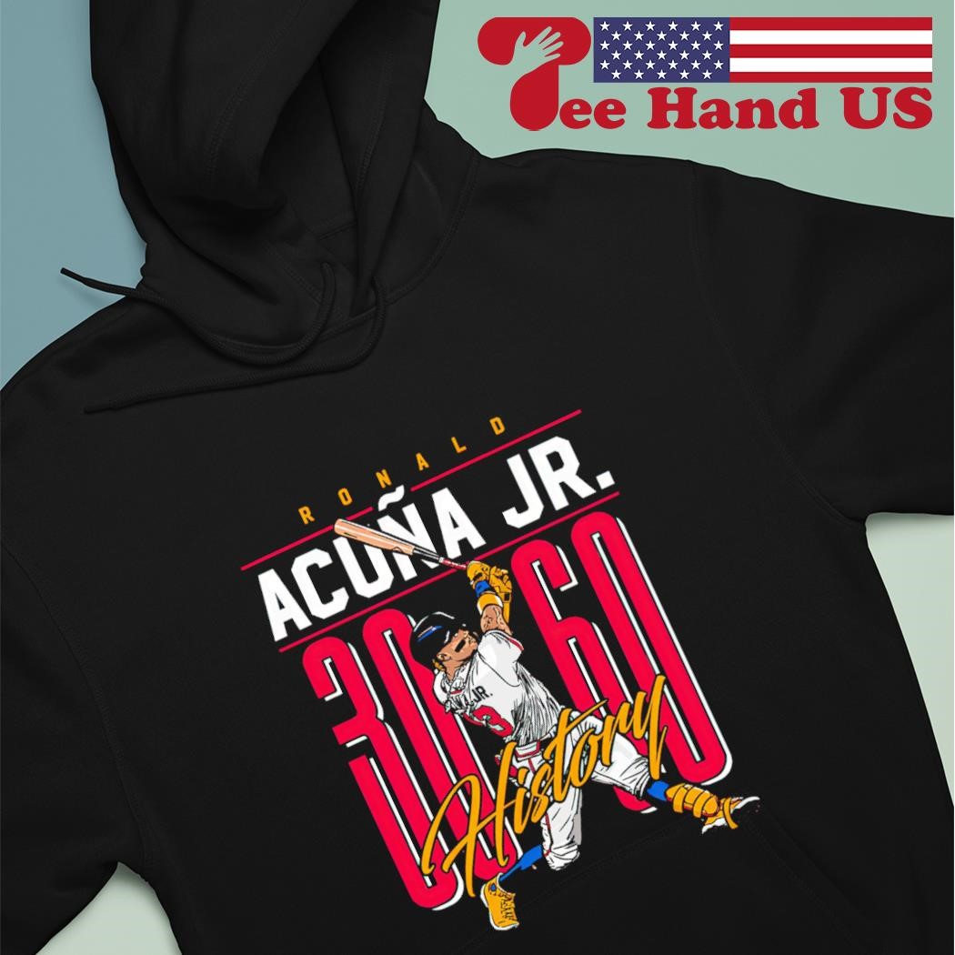 Ronald Acuña Jr. History 30 60 Atlanta Braves shirt hoodie.jpg