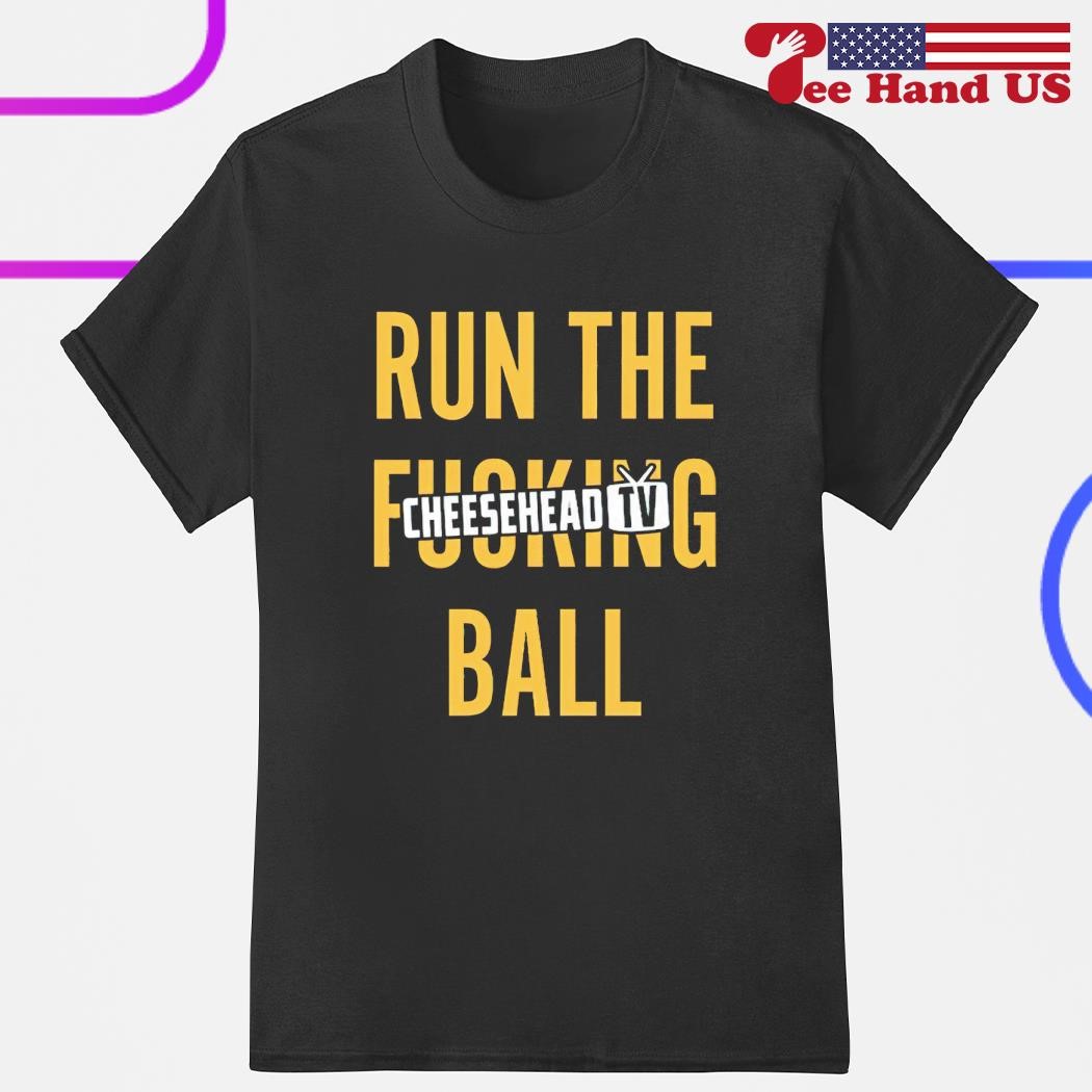 Run The Fucking Ball Cheesehead Tv shirt, hoodie, sweater, long