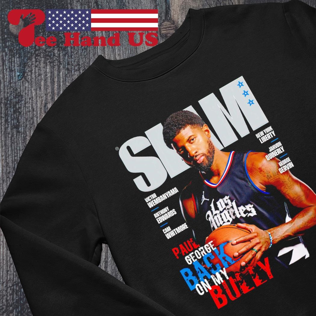 Slam Paul George Back On My Bully T-Shirt, hoodie, sweater, long sleeve and  tank top