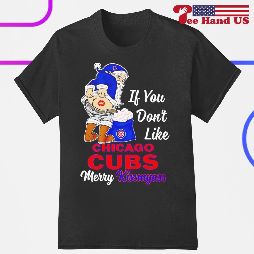 FREE shipping Santa If You Don't Like Chicago Cubs Merry Kiss My